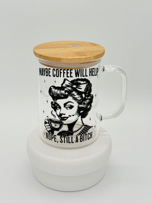 Maybe Coffee Will Help Glass Mug