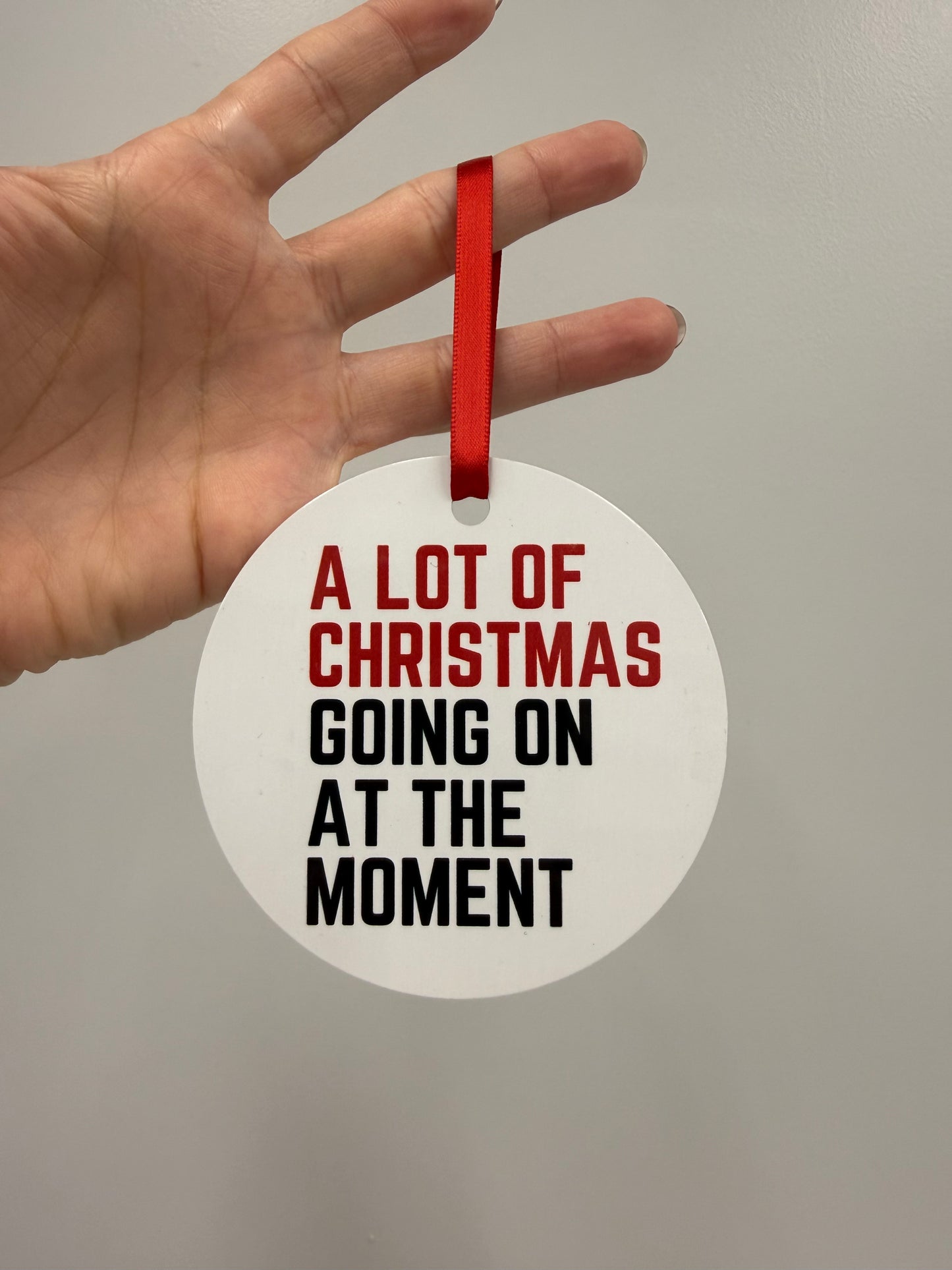 There’s A Lot Of Christmas Going On At The Moment Ornament